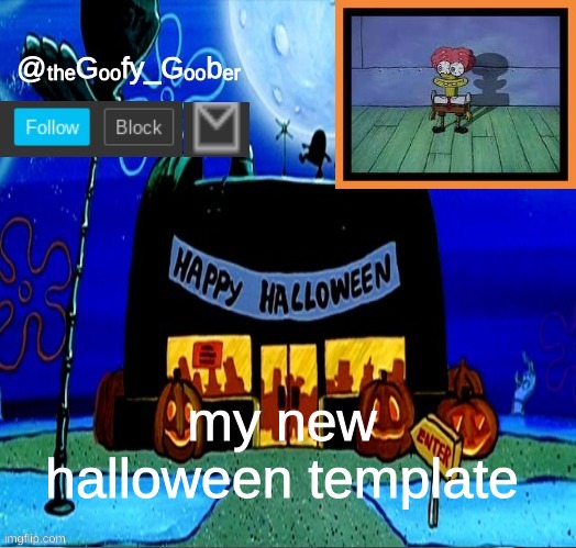 TheGoofyGoober's Halloween Announcement Template | my new halloween template | image tagged in thegoofygoober's halloween announcement template,memes,fun | made w/ Imgflip meme maker