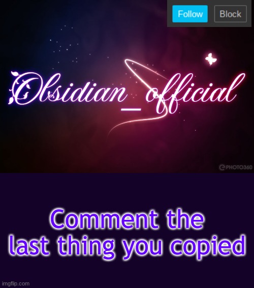 Obsidian 3.14 | Comment the last thing you copied | image tagged in obsidian 3 14 | made w/ Imgflip meme maker