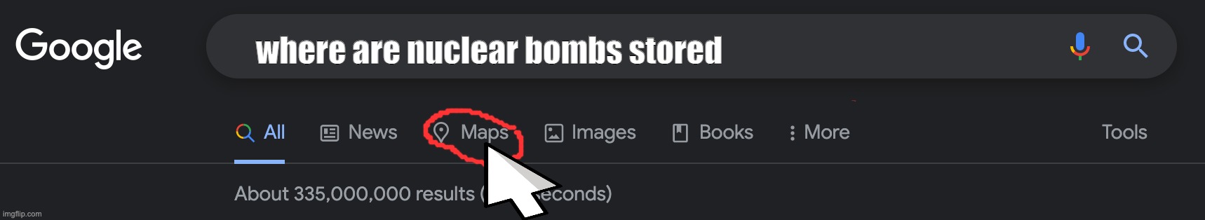 nuclear bomb google maps | where are nuclear bombs stored | image tagged in google search,funny,funny memes,funny meme,fun,nuclear bomb | made w/ Imgflip meme maker