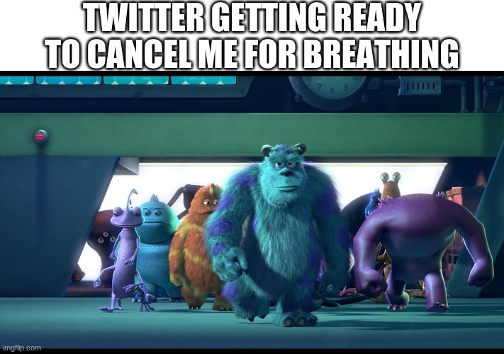 Sullivan walking | TWITTER GETTING READY TO CANCEL ME FOR BREATHING | image tagged in memes,funny,twitter | made w/ Imgflip meme maker