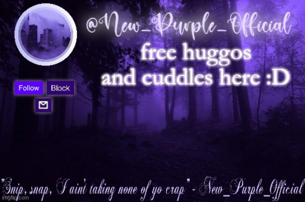 Purple's Announcement | free huggos and cuddles here :D | image tagged in purple's announcement | made w/ Imgflip meme maker