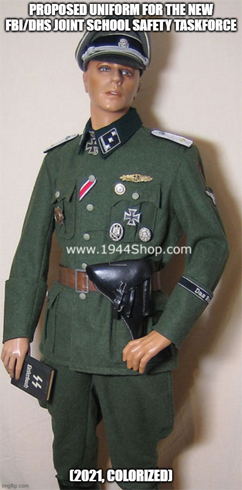 Garland's Gestapo | PROPOSED UNIFORM FOR THE NEW FBI/DHS JOINT SCHOOL SAFETY TASKFORCE; (2021, COLORIZED) | image tagged in pta ss,garlands gestapo,waffen fbi | made w/ Imgflip meme maker