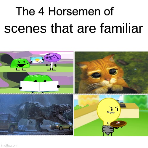 Familiar right? | scenes that are familiar | image tagged in four horsemen | made w/ Imgflip meme maker