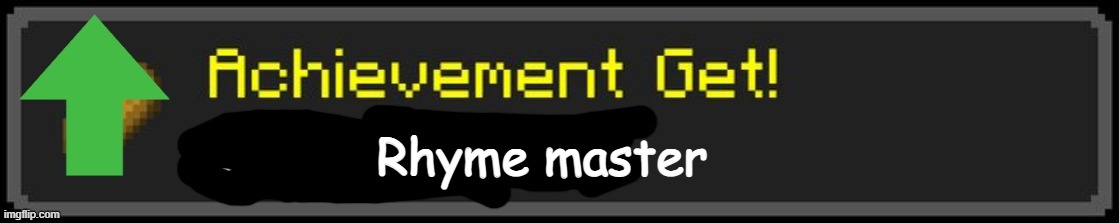 Minecraft Custom Achievement | Rhyme master | image tagged in minecraft custom achievement | made w/ Imgflip meme maker