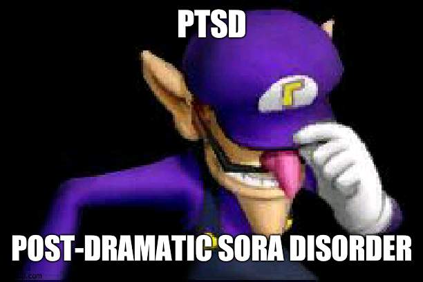 Game over | PTSD; POST-DRAMATIC SORA DISORDER | image tagged in waluigi sad | made w/ Imgflip meme maker