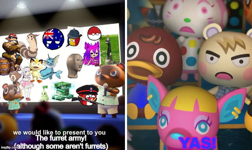 i tried to add everyone in the furret army............... | YAS! The furret army! (although some aren't furrets) | image tagged in animal crossing the suprise,furret,army | made w/ Imgflip meme maker