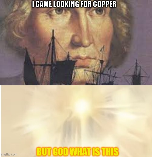 i came for copper but god what is this | I CAME LOOKING FOR COPPER; BUT GOD WHAT IS THIS | image tagged in light | made w/ Imgflip meme maker