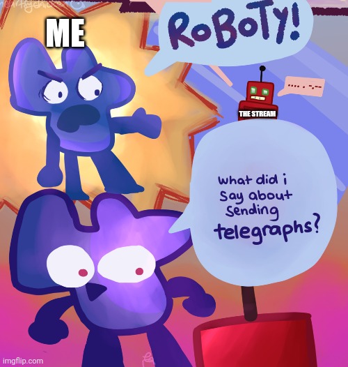 Sorry I don't speak roboty | ME; THE STREAM | made w/ Imgflip meme maker
