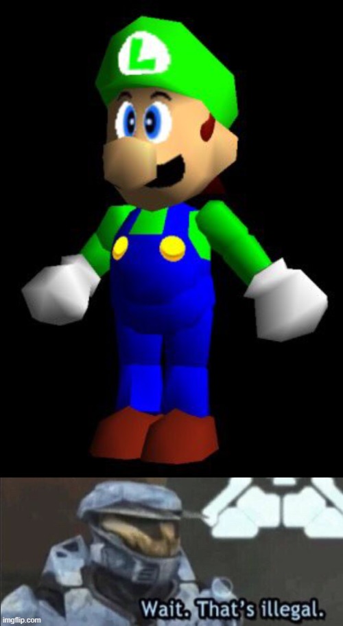 luigi n64 | image tagged in wait that s illegal,luigi | made w/ Imgflip meme maker