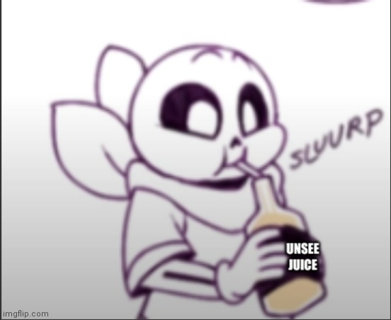 Sans sipping unsee juice | image tagged in sans sipping unsee juice | made w/ Imgflip meme maker