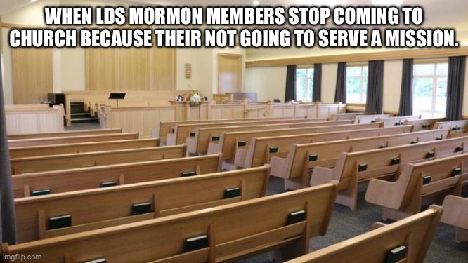 Temple Square | WHEN LDS MORMON MEMBERS STOP COMING TO CHURCH BECAUSE THEIR NOT GOING TO SERVE A MISSION. | image tagged in lds,church,missionary,mormons | made w/ Imgflip meme maker