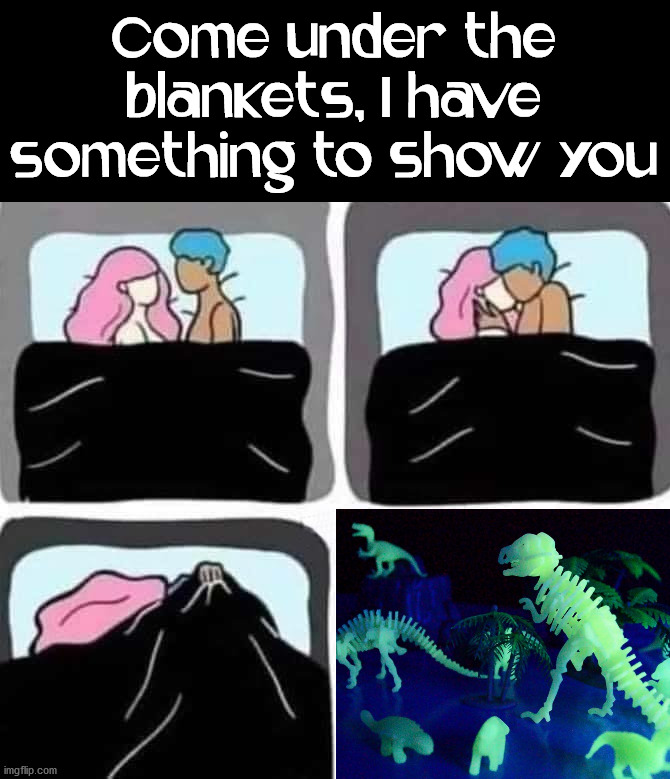 Come under the blankets, I have something to show you | image tagged in blanket,glow | made w/ Imgflip meme maker