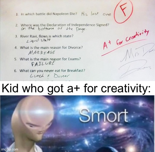 Not gonna spam for sure lol | Kid who got a+ for creativity: | image tagged in meme man smort | made w/ Imgflip meme maker