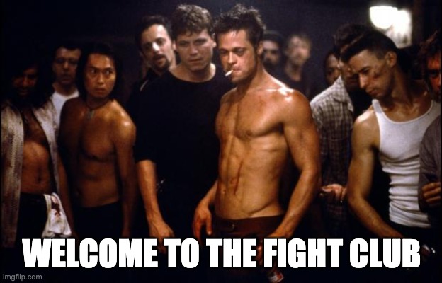 Fight Club Template  | WELCOME TO THE FIGHT CLUB | image tagged in fight club template | made w/ Imgflip meme maker