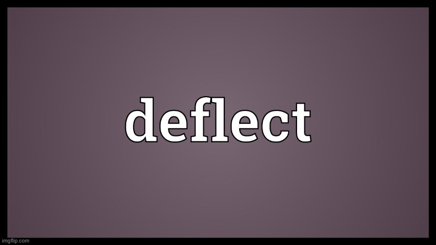 Deflect | image tagged in deflect | made w/ Imgflip meme maker