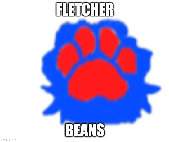 BEEEAAAANS!!!!!!!! | FLETCHER; BEANS | image tagged in furry | made w/ Imgflip meme maker