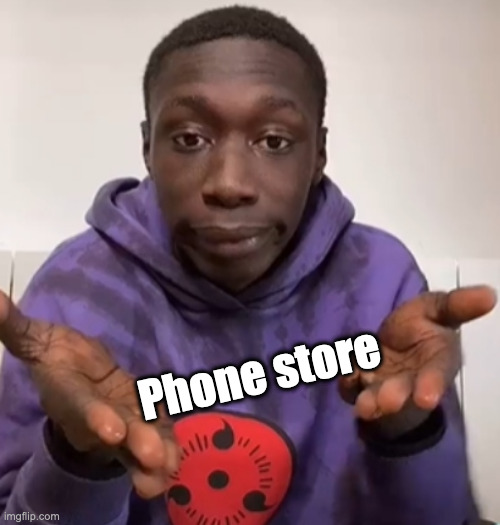 Khaby Lame Obvious | Phone store | image tagged in khaby lame obvious | made w/ Imgflip meme maker