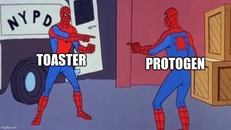 spiderman pointing at spiderman | TOASTER; PROTOGEN | image tagged in spiderman pointing at spiderman | made w/ Imgflip meme maker