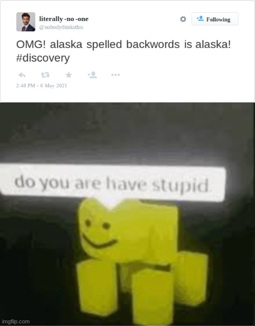 its aksala | image tagged in do you are have stupid | made w/ Imgflip meme maker
