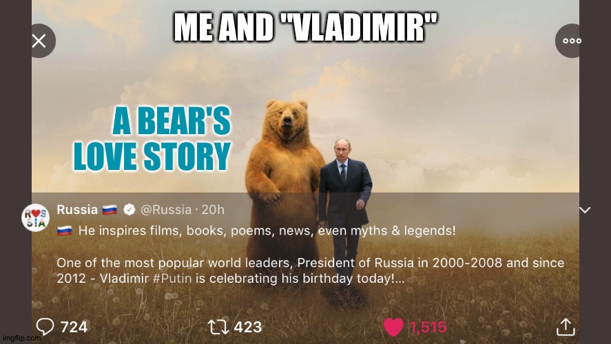 Pillow talk & other confessions | ME AND "VLADIMIR"; A BEAR'S LOVE STORY | image tagged in vladimir putin,bear,happy birthday,69,russia,twitter | made w/ Imgflip meme maker