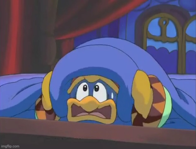 Scared Dedede | image tagged in scared dedede | made w/ Imgflip meme maker