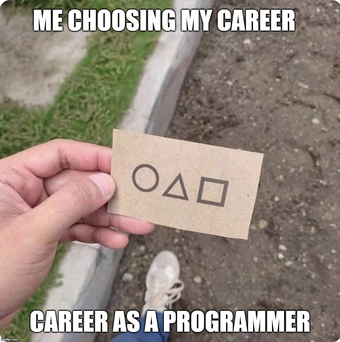 Career as a programmer (Squid Game Edition) | ME CHOOSING MY CAREER; CAREER AS A PROGRAMMER | image tagged in squid game,programming,coding,programmers,technology,memes | made w/ Imgflip meme maker
