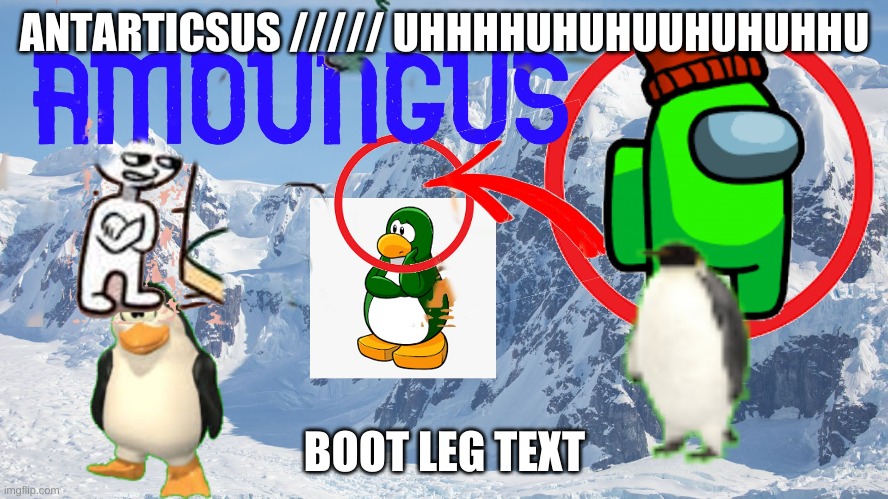 amoungus | ANTARTICSUS ///// UHHHHUHUHUUHUHUHHU; BOOT LEG TEXT | image tagged in red sus | made w/ Imgflip meme maker