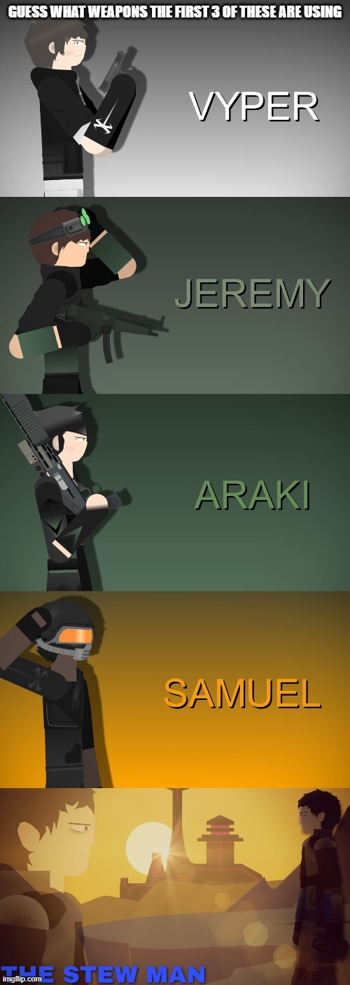 Random fact: Samuel was killed in battle but now he's a zombie | GUESS WHAT WEAPONS THE FIRST 3 OF THESE ARE USING | made w/ Imgflip meme maker