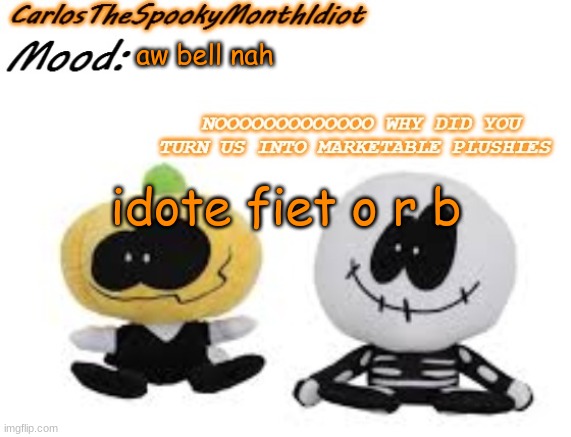 le idiot vs plague overlord in a nutshell | aw bell nah; idote fiet o r b | made w/ Imgflip meme maker