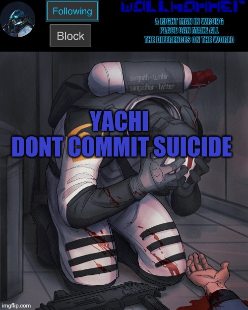 YACHI 
DONT COMMIT SUICIDE | image tagged in wallhammer temp | made w/ Imgflip meme maker