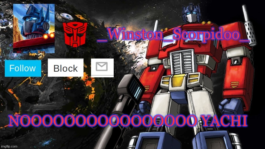Winston Optimus Template | NOOOOOOOOOOOOOOOO YACHI | image tagged in winston optimus template | made w/ Imgflip meme maker