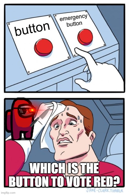 Two Buttons | emergency button; button; WHICH IS THE BUTTON TO VOTE RED? | image tagged in memes,two buttons | made w/ Imgflip meme maker