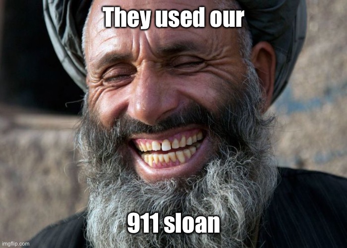 Laughing Terrorist | They used our 911 sloan | image tagged in laughing terrorist | made w/ Imgflip meme maker