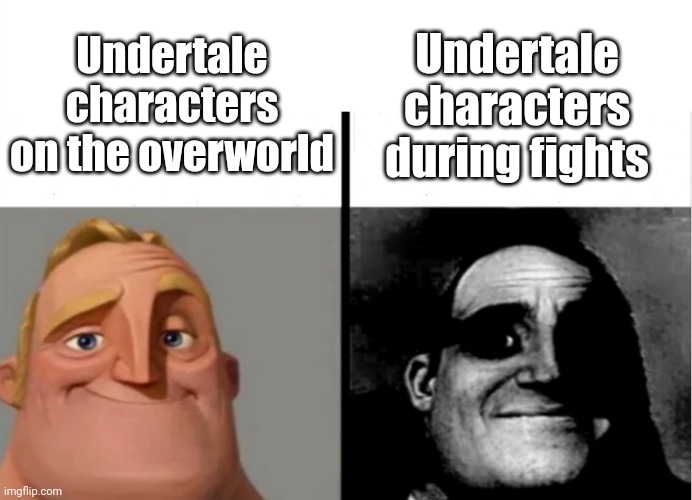 . | Undertale characters on the overworld; Undertale characters during fights | image tagged in teacher's copy,undertale | made w/ Imgflip meme maker
