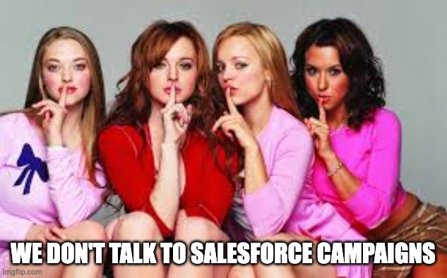 Frenemies | WE DON'T TALK TO SALESFORCE CAMPAIGNS | image tagged in frenemies | made w/ Imgflip meme maker