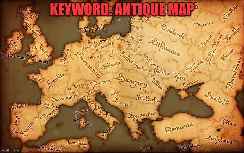 Template for the stream | KEYWORD: ANTIQUE MAP | image tagged in antique map | made w/ Imgflip meme maker