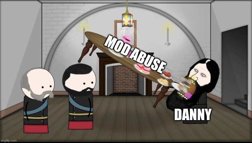 Rasputin eating oversimplified | MOD ABUSE DANNY | image tagged in rasputin eating oversimplified | made w/ Imgflip meme maker