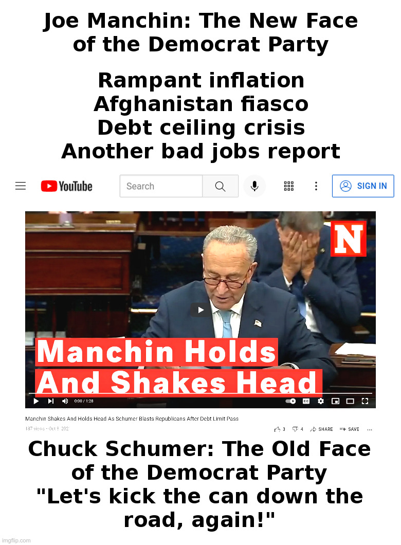 Joe Manchin: The New Face of the Democrat Party | image tagged in joe manchin,chuck schumer,democrats,joe biden,lets go brandon,deficit spending | made w/ Imgflip meme maker