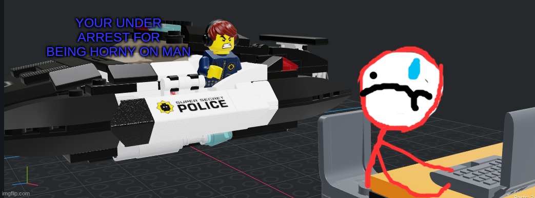 *Wheeze* I can’t (bonus Img) | YOUR UNDER ARREST FOR BEING HORNY ON MAN | made w/ Imgflip meme maker