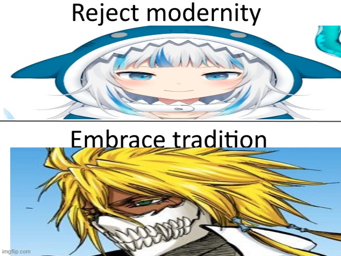 The original shark waifu | image tagged in reject modernity embrace tradition | made w/ Imgflip meme maker