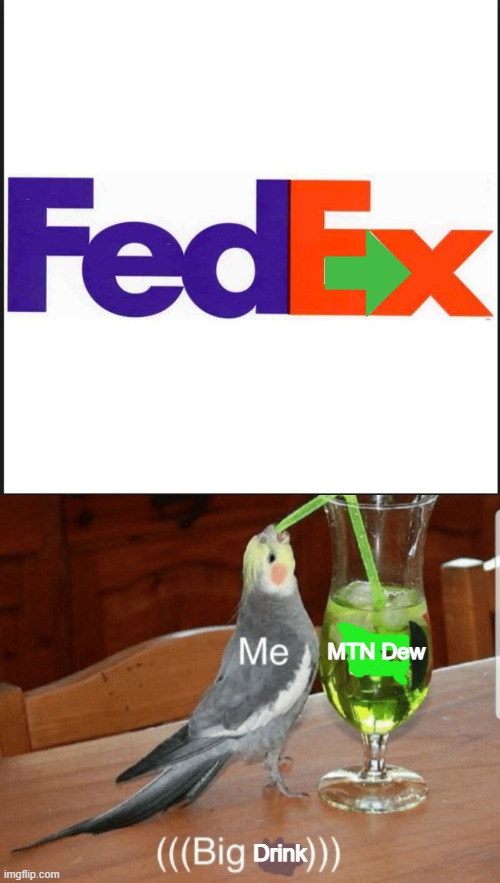 bruh... | MTN Dew; Drink | image tagged in fedex,mtn dew | made w/ Imgflip meme maker