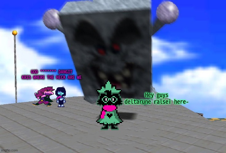 ralsei is squished now is pancake | GOD ******* DANGIT KRIS WHERE THE HECK ARE WE; Hey guys deltarune ralsei here- | image tagged in whomp king smashing mario | made w/ Imgflip meme maker