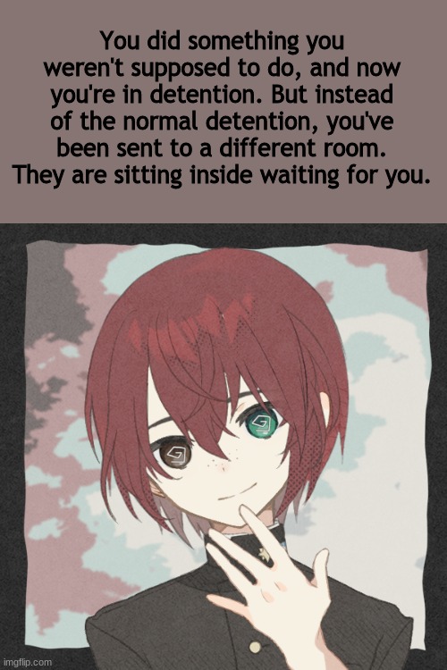 Horror rp, only humanoid ocs please. | You did something you weren't supposed to do, and now you're in detention. But instead of the normal detention, you've been sent to a different room. They are sitting inside waiting for you. | image tagged in roleplay,spooky month,spoopy | made w/ Imgflip meme maker