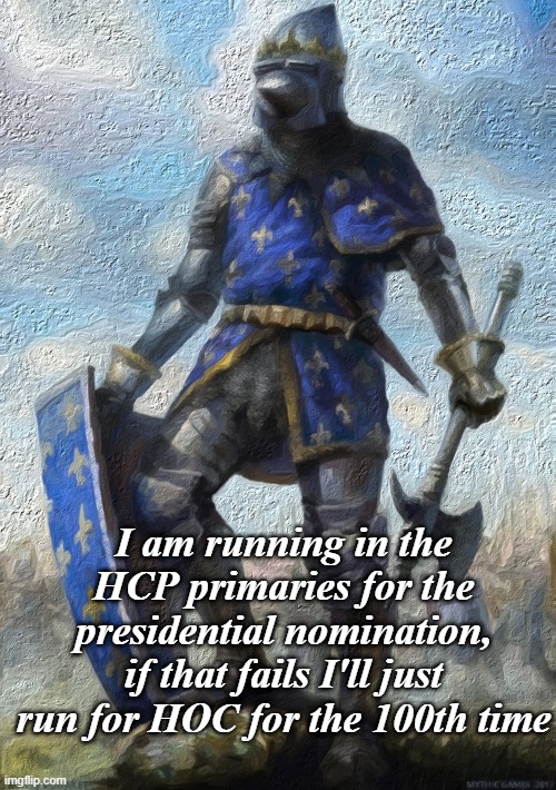 May the best man win | I am running in the HCP primaries for the presidential nomination, if that fails I'll just run for HOC for the 100th time | image tagged in rmk,hcp | made w/ Imgflip meme maker