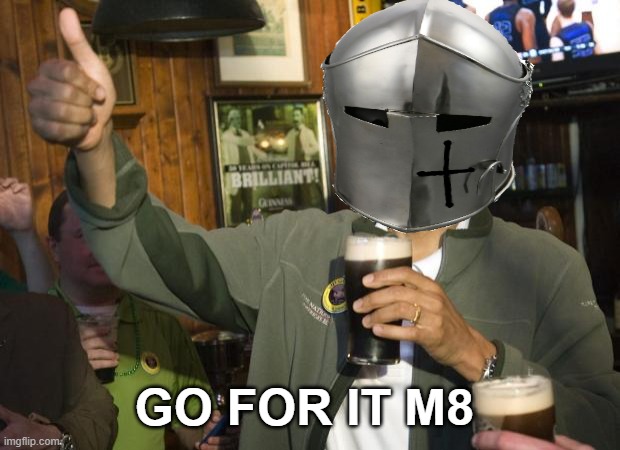 GO FOR IT M8 | made w/ Imgflip meme maker