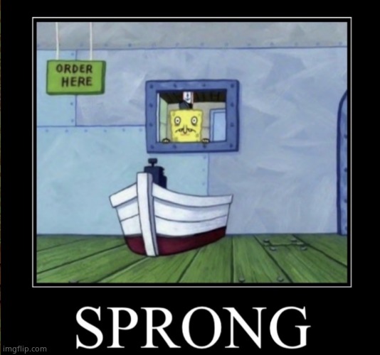 Sprong | image tagged in sprong,spongebob | made w/ Imgflip meme maker