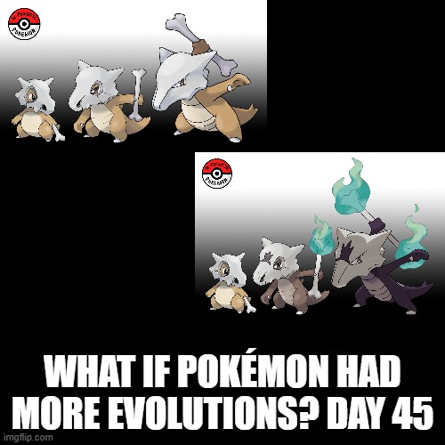 Check the tags Pokemon more evolutions for each new one. | WHAT IF POKÉMON HAD MORE EVOLUTIONS? DAY 45 | image tagged in memes,blank transparent square,pokemon more evolutions,cubone,pokemon,why are you reading this | made w/ Imgflip meme maker