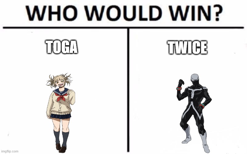 Who Would Win? Meme | TOGA; TWICE | image tagged in memes,who would win | made w/ Imgflip meme maker