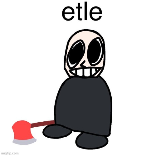 etle | made w/ Imgflip meme maker