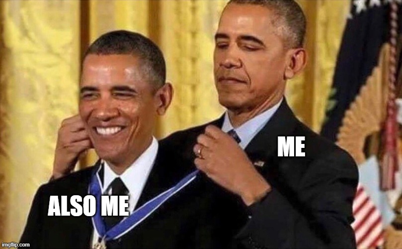 obama medal | ME ALSO ME | image tagged in obama medal | made w/ Imgflip meme maker